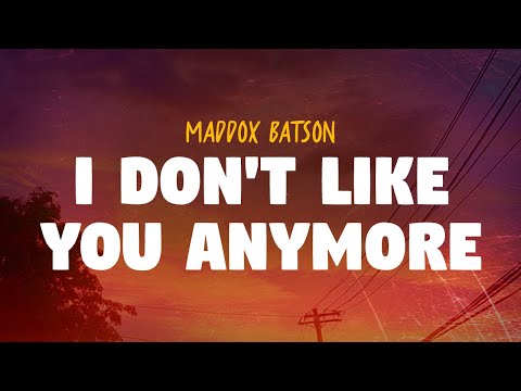 Maddox Batson - I Don't Like You Anymore (Lyrics)