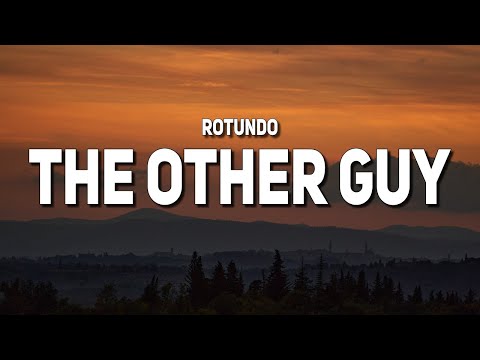 ROTUNDO - The Other Guy (Lyrics)