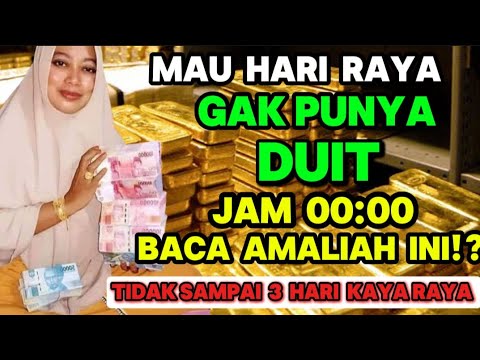 MAU HARI RAYA!! Gak Punya Duit?? Jam 12 Malam Baca Doa ini.. 3 hari Kayaraya Naik Tahta