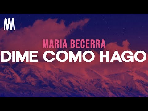 Maria Becerra - Dime Cómo Hago (Letra/Lyrics)