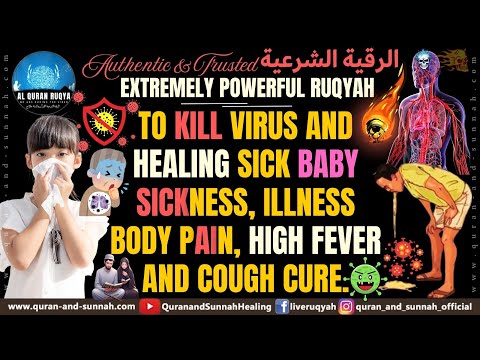 STRONG RUQYAH QURAN FOR HEALING SICK BABY, SICKNESS, ILLNESS, BODY PAIN, HIGH FEVER AND COUGH CURE.