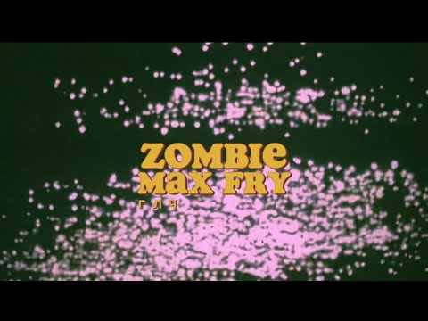 max fry - zombie - lyrics @notmaxfry