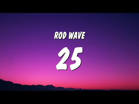 Rod Wave - 25 (Lyrics)