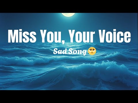 Miss You, Your Voice | A Heartfelt Song That Will Touch Your Soul