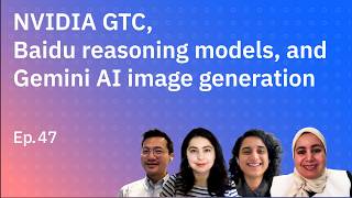 NVIDIA GTC, Baidu reasoning models and Gemini AI image generation