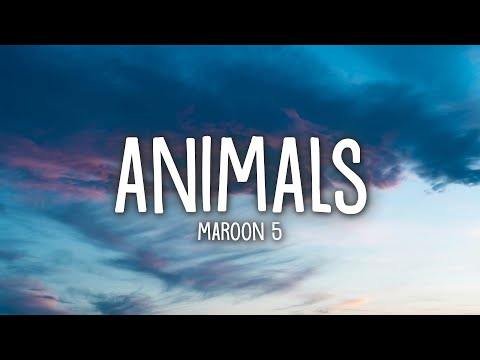 Maroon 5 - Animals (Lyrics)