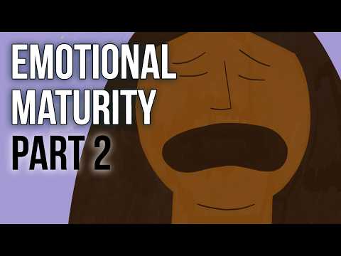 What Is It to Be Emotionally Mature: Part Two