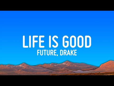 Future - Life Is Good (Lyrics) ft. Drake