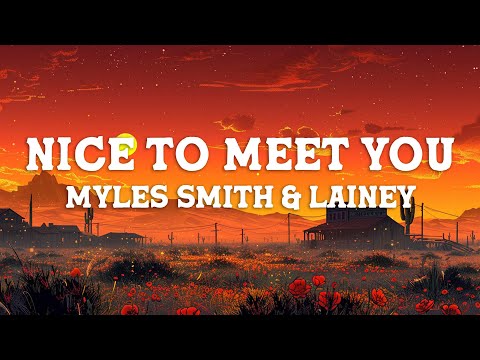 Myles Smith, Lainey Wilson - Nice To Meet You (Lyrics)