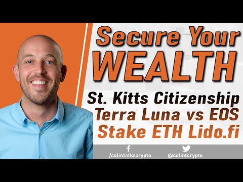 🔵 Secure Your WEALTH | Saint Kitts Citizenship | Lido.fi ETH Staking | Terra Luna vs EOS