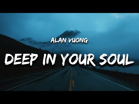 alan vuong - DEEP IN YOUR SOUL (Lyrics)