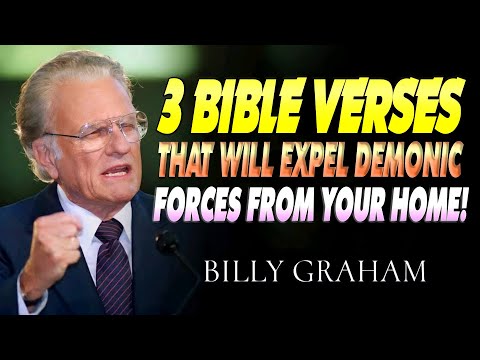 3 Bible Verses That Will EXPEL Demonic Forces from Your Home! | Billy Graham’s Powerful Message