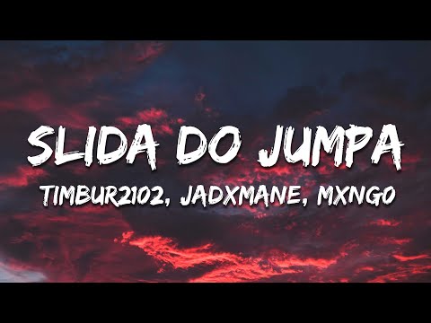 Timbur2102 x JADXMANE x Mxng0 - SLIDA DO JUMPA