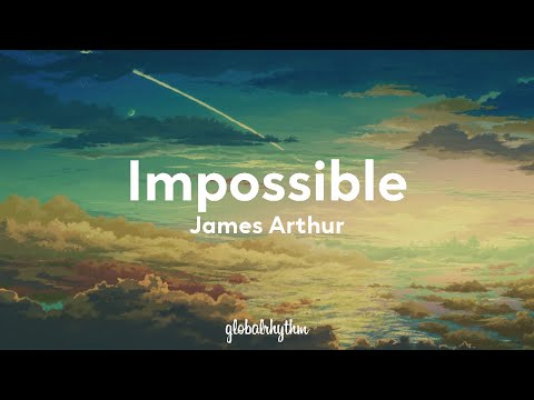 James Arthur - Impossible (Lyrics)🍀