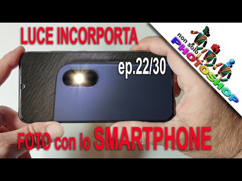 Illumina i tuoi scatti con lo smartphone Usa il flash LED per foto migliori in ogni condizione ep 22