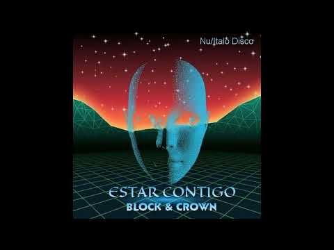 Block & Crown / Estar Contigo (Nu/ItaloDisco)