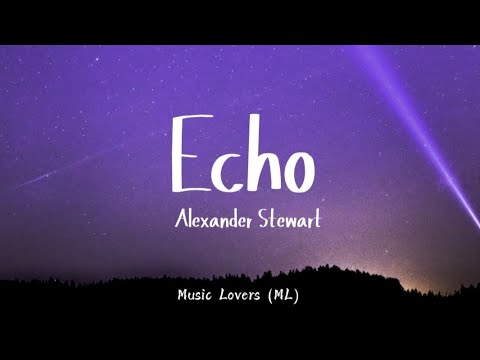 Alexander Stewart - Echo (Lyrics)