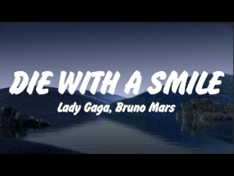 Lady Gaga, Bruno Mars - Die With A Smile (Lyrics), Lana Del Rey, ROSÉ & Bruno Mars