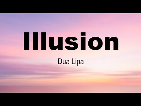 Illusion | Dua Lipa | Deep Records | Lyrics