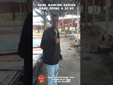 HASIL MANCING HARIAN BANG ODONG 4.32 KG DI PEMANCINGAN EMA