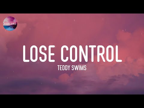 Teddy Swims - Lose Control (Lyrics)