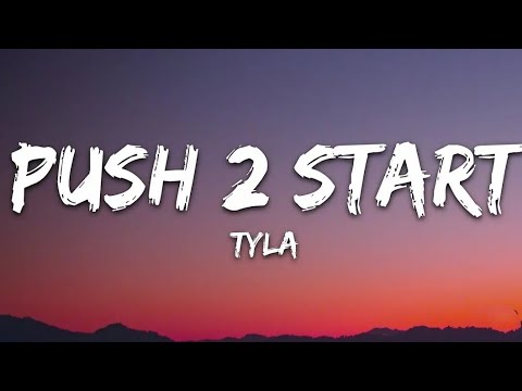 Tyla- Push 2 Start(Lyrics)