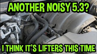 Ticking 5.3 2017 Chevy Silverado May Indeed Be From Lifters This Time!! 2017 Chevy Silverado