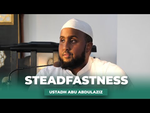 Steadfastness by Ustadh Abu Abdulaziz | Newbury Park Masjid