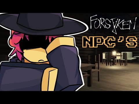 Every NPC in Forsaken EXPLAINED