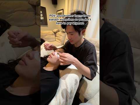 POV: your brother learns how to do eyelash extensions