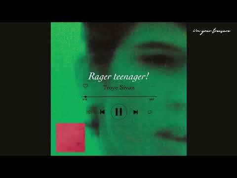 [Vietsub/Lyrics] Rager teenager! - Troye Sivan