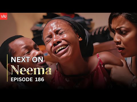 NEEMA NEXT ON : EPISODE 186