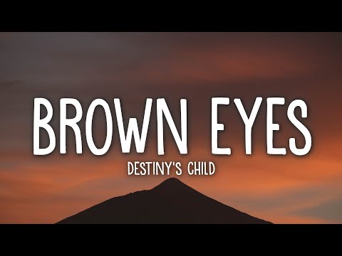 Destiny's Child - Brown Eyes (Lyrics)