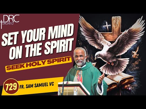 Day 729: Set Your Mind on the Spirit | Seek Holy Spirit (Fr. Sam Samuel VC)