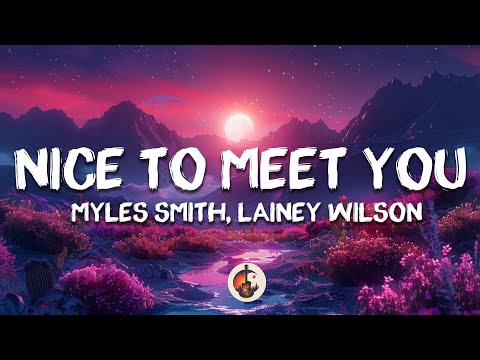 Myles Smith feat. Lainey Wilson - Nice to Meet You (Lyrics)