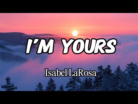 Isabel LaRosa - I’m Yours (Lyrics)