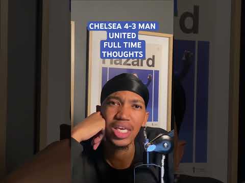 CFC 4-3 MUFC: FULL TIME THOUGHTS PT. 2 #chelseafc #football #manchesterunited #soccershorts