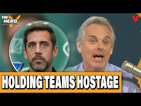 Colin Cowherd CALLS OUT Aaron Rodgers for holding teams HOSTAGE | THE HERD NFL