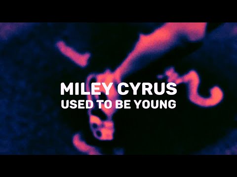 miley cyrus - used to be young - lyrics @MileyCyrus @sonymusic