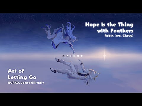 Robin/Chevy - Hope is The Thing With Feathers x NURKO, James Gillespie - Art of Letting Go [Mashup]