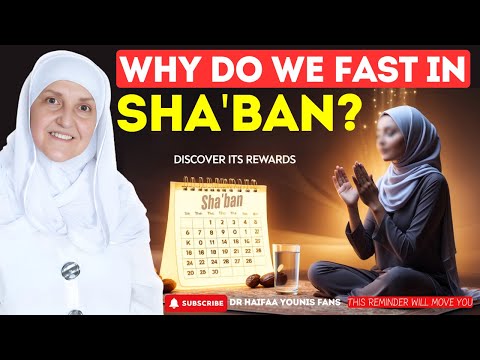 Why Do We Fast in Sha'ban? Discover the Wisdom | Dr Haifaa Younis