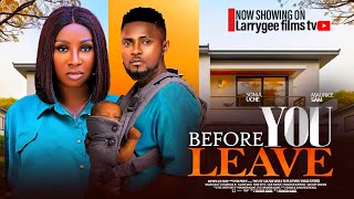 BEFORE YOU LEAVE - MAURICE SAM, SONIA UCHE 2024 LATEST NOLLYWOOD MOVIES