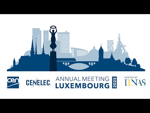 CEN and CENELEC Annual Meeting - Luxembourg 2025