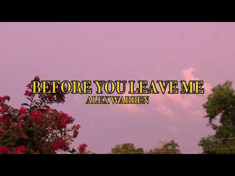 Before You Leave Me - Alex Warren (lyrics)