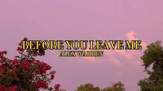 Before You Leave Me - Alex Warren (lyrics)