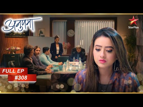 Kavya Gets Fired! | Full Episode:308 | Anupama