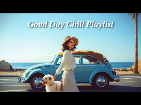 【洋楽playlist】海へのドライブで聴きたい🎶テンション上がる爽やかお洒落な洋楽ソング🎶Good Day music playlist［作業用BGM/ゆったりBGM/work/study ］