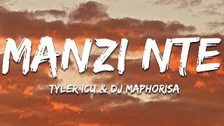 Tyler ICU & DJ Maphorisa - Manzi Nte (Lyrics)