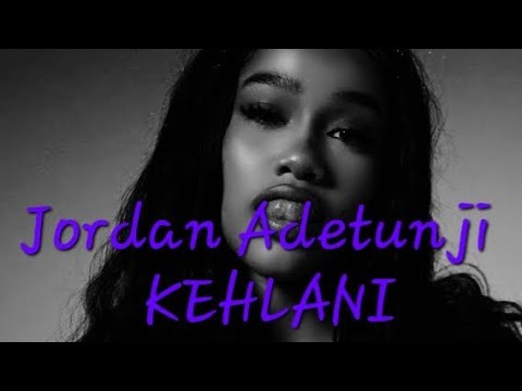 Jordan Adetunji - KEHLANI ( Lyrics)