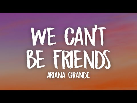 Ariana Grande - we can't be friends (wait for your love) (Lyrics)